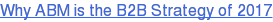 Why ABM is the B2B Strategy of 2017