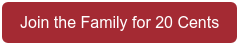 Join the Family for 20 Cents