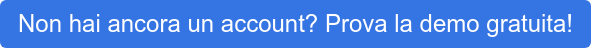 Non hai ancora un account? Prova la demo gratuita!