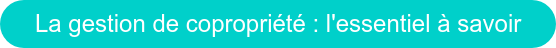 La gestion de copropriété : l'essentiel à savoir