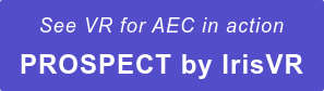 See VR for AEC in action PROSPECT by IrisVR