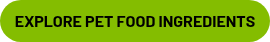 EXPLORE PET FOOD INGREDIENTS