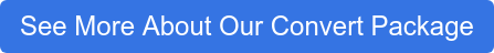 See More About Our Convert Package