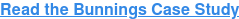 Read the Bunnings Case Study