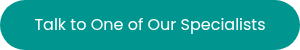 <p style="font-weight: normal;">Talk to One of Our Specialists</p>
