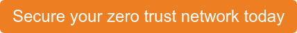 Secure your zero trust network today