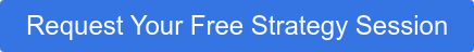 Request Your Free Strategy Session
