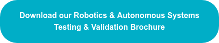 Download our Robotics & Autonomous Systems Testing & Validation Brochure