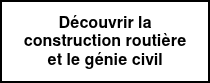 <p>Découvrir la construction routière et le génie civil</p>
