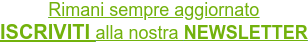 Rimani sempre aggiornato ISCRIVITI alla nostra NEWSLETTER