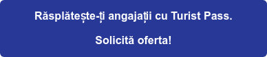 Răsplătește-ți angajații cu Turist Pass. Solicită oferta!