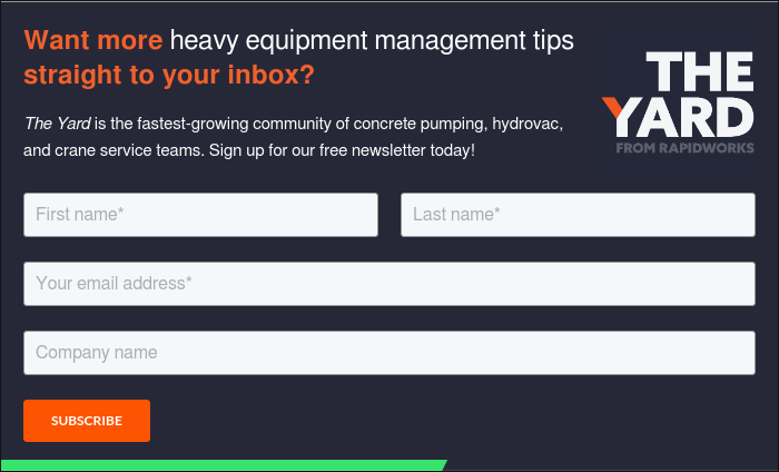 Want more heavy equipment management tips straight to your inbox?   The Yard is the fastest-growing community of concrete pumping, hydrovac, and crane service teams. Sign up for our free newsletter today!   