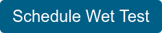 Schedule Wet Test