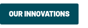 OUR INNOVATIONS