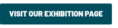 VISIT OUR EXHIBITION PAGE