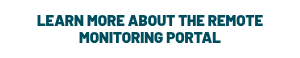 LEARN MORE ABOUT THE REMOTE MONITORING PORTAL