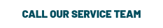 <p>CALL OUR SERVICE TEAM</p>
