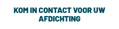 <p>KOM IN CONTACT VOOR UW AFDICHTING</p>