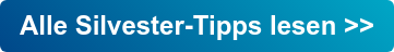 Alle Silvester-Tipps lesen >>