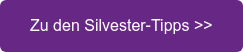 Zu den Silvester-Tipps >>