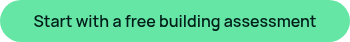Start with a free building assessment