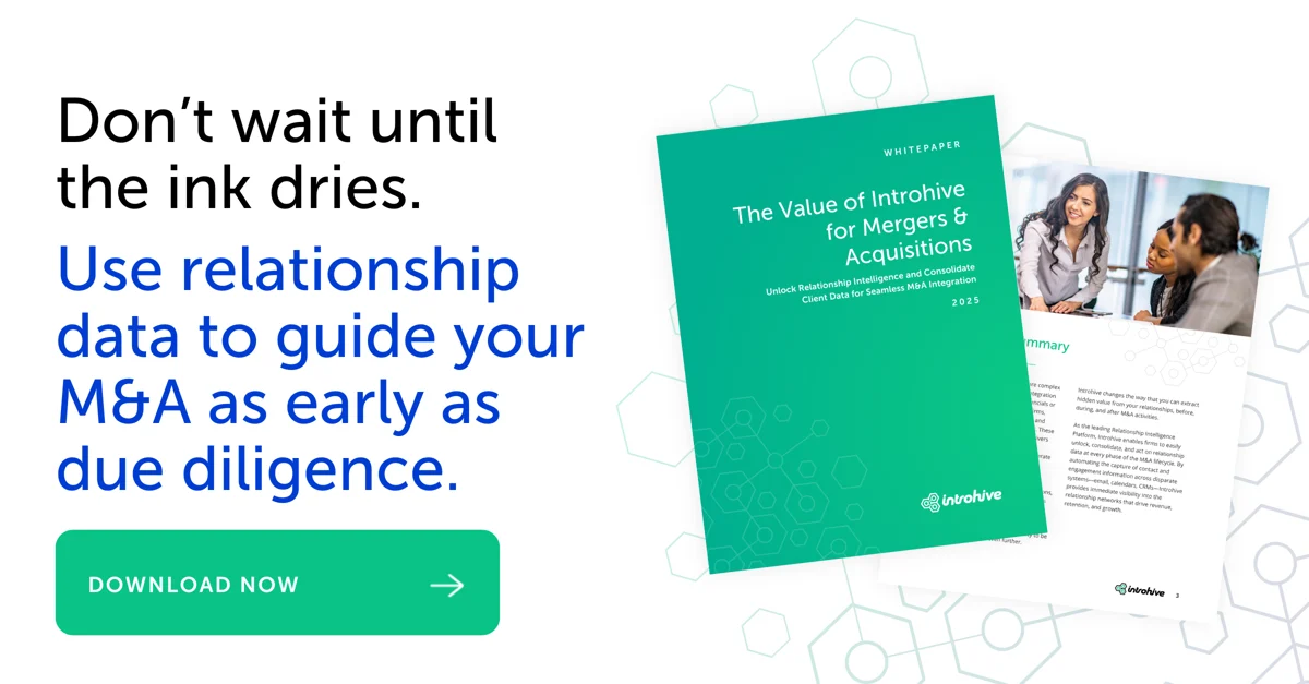 Don't wait until the ink dries. Use relationship data to guide your M&A as early as due diligence.
