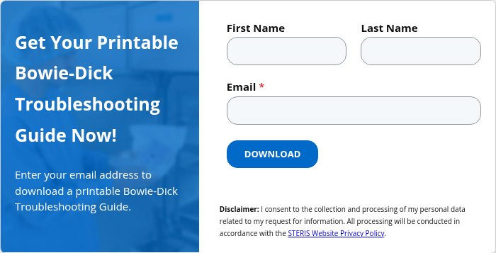 Get Your Printable Bowie-Dick Troubleshooting Guide Now!   Enter your email address to download a printable Bowie-Dick Troubleshooting Guide.  