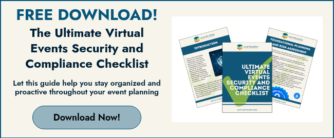 FREE DOWNLOAD! The Ultimate Virtual Events Security and Compliance Checklist &nbsp; Let this guide help you&nbsp;stay organized and proactive throughout your event planning &nbsp;