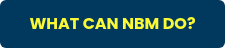 WHAT CAN NBM DO?