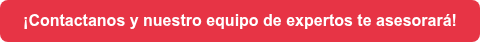 ¡Contactanos y nuestro equipo de expertos te asesorará!
