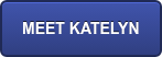 MEET KATELYN