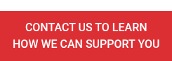 CONTACT US TO LEARN  HOW WE CAN SUPPORT YOU