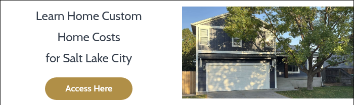 Learn Home Custom Home Costs for Salt Lake City  