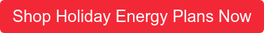 Shop Holiday Energy Plans Now