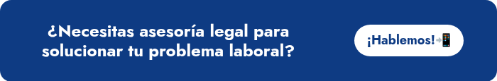 ¿Necesitas asesoría legal para solucionar tu problema laboral?
