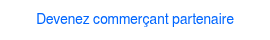 Devenez commerçant partenaire