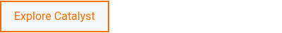 <p>Explore Catalyst</p>