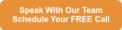 <p>Speak With Our Team</p>
<p>Schedule Your FREE Call</p>