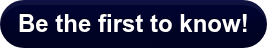 Be the first to know!