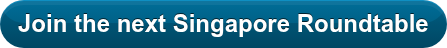 Join the next Singapore Roundtable