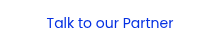 Talk to our Partner
