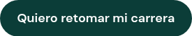 <span style="color: #ffffff;">Quiero retomar mi carrera</span>