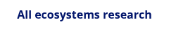All ecosystems research