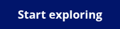 Start exploring