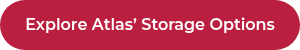 Explore Atlas’ Storage Options
