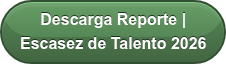 Descarga Reporte | Escasez de Talento 2026