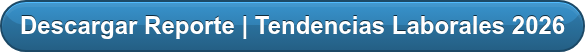 Descargar Reporte | Tendencias Laborales 2026