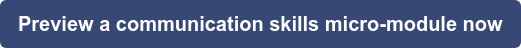 Preview a communication skills micro-module now