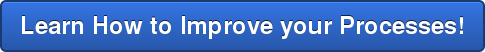 Learn How to Improve your Processes!