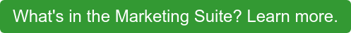 What's in the Marketing Suite? Learn more.
